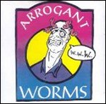 arrogant worms
