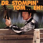 dr stompin' tom, eh?